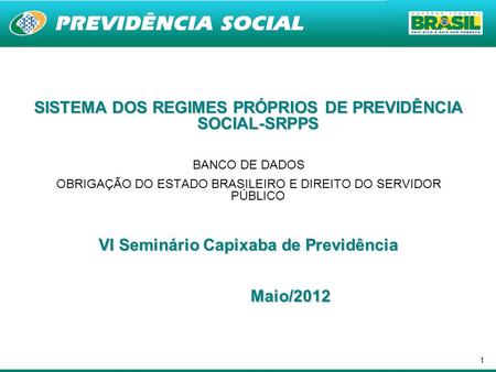 Maio/2012 SISTEMA DOS REGIMES PRÓPRIOS DE PREVIDÊNCIA SOCIAL-SRPPS
