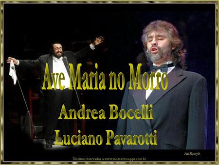 Ave Maria no Morro Andrea Bocelli Luciano Pavarotti.