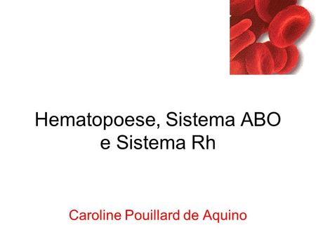 Hematopoese, Sistema ABO e Sistema Rh
