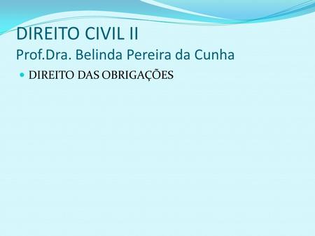 DIREITO CIVIL II Prof.Dra. Belinda Pereira da Cunha