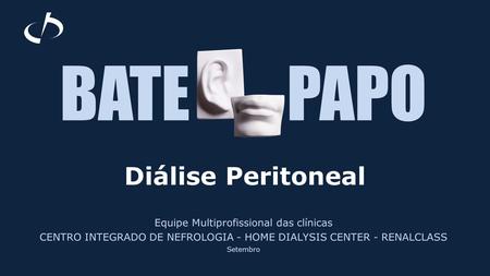 BATE PAPO Diálise Peritoneal Equipe Multiprofissional das clínicas