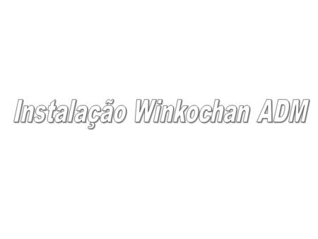 Instalação Winkochan ADM