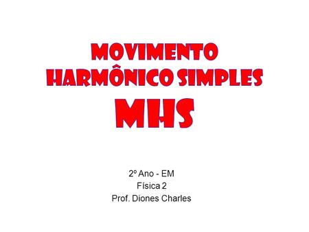 MOVIMENTO HARMÔNICO SIMPLES mhs