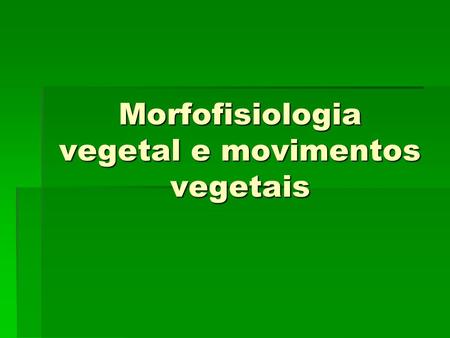 Morfofisiologia vegetal e movimentos vegetais