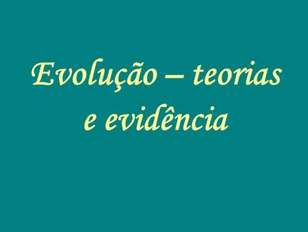 Evolução – teorias e evidência