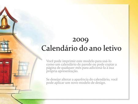 2009 Calendário do ano letivo