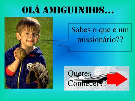Sabes o que é um missionário??