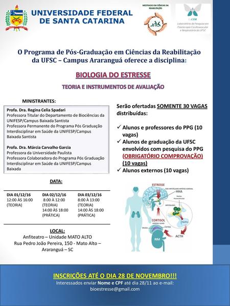 O Programa de Pós-Graduação em Ciências da Reabilitação da UFSC – Campus Araranguá oferece a disciplina: BIOLOGIA DO ESTRESSE TEORIA E INSTRUMENTOS DE.