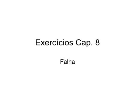 Exercícios Cap. 8 Falha.