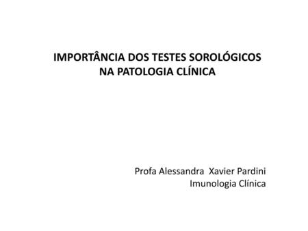 IMPORTÂNCIA DOS TESTES SOROLÓGICOS NA PATOLOGIA CLÍNICA