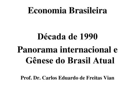 Panorama internacional e Gênese do Brasil Atual