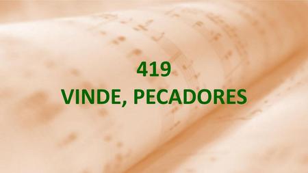 419 VINDE, PECADORES.
