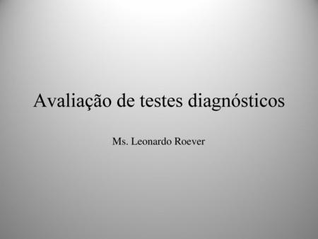 Avaliação de testes diagnósticos