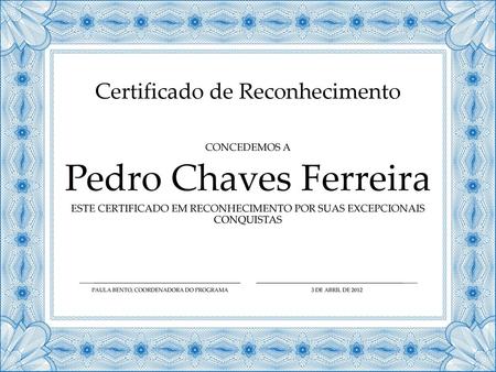 Pedro Chaves Ferreira Certificado de Reconhecimento Concedemos a
