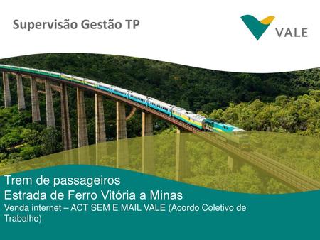 Supervisão Gestão TP Trem de passageiros Estrada de Ferro Vitória a Minas Venda internet – ACT SEM E MAIL VALE (Acordo Coletivo de Trabalho) 1.