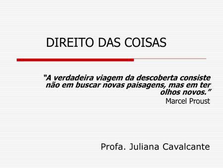DIREITO DAS COISAS Profa. Juliana Cavalcante