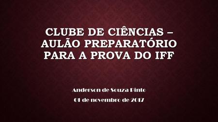 CLUBE DE CIÊNCIAS – Aulão preparatório para a prova do iFF