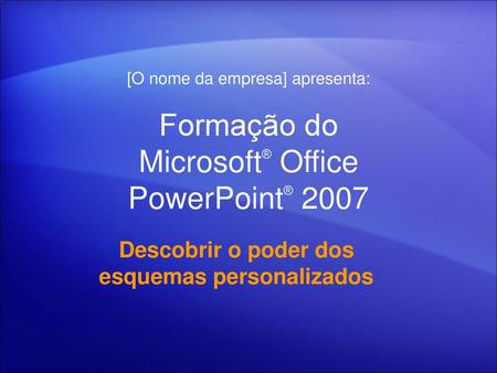 Formação do Microsoft® Office PowerPoint® 2007