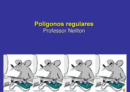 Polígonos regulares Professor Neilton.