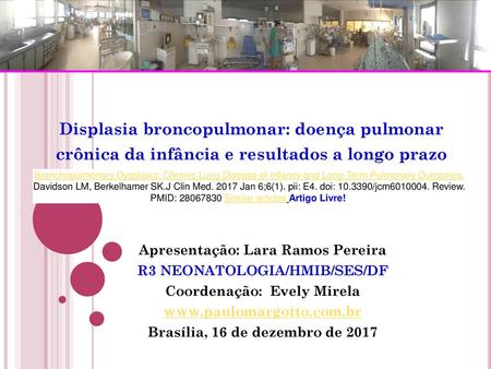 Displasia broncopulmonar: doença pulmonar crônica da infância e resultados a longo prazo Bronchopulmonary Dysplasia: Chronic Lung Disease of Infancy and.