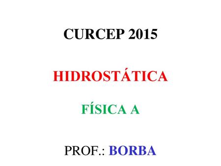 CURCEP 2015 HIDROSTÁTICA FÍSICA A