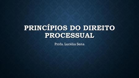 Princípios do Direito Processual
