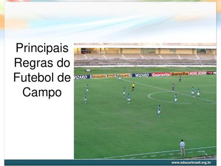 PRINCIPAIS REGRAS DO FUTEBOL DE CAMPO - ppt video online carregar