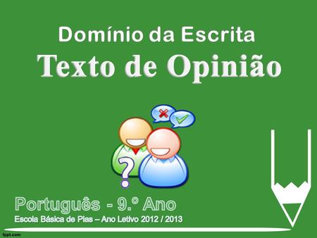 Texto de Opinião Domínio da Escrita Português - 9.º Ano