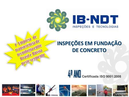 www.ib-ndt.com 1 INSPEÇÕES EM FUNDAÇÃO DE CONCRETO Certificada ISO 9001:2008.