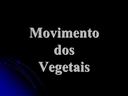 Movimento dos Vegetais