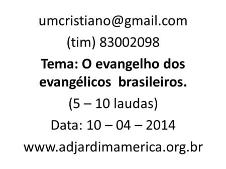 Danièle Hervieu Léger (tim) 83002098 Tema: O evangelho dos evangélicos brasileiros. (5 – 10 laudas) Data: 10 – 04 – 2014