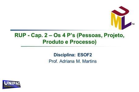 RUP - Cap. 2 – Os 4 P’s (Pessoas, Projeto, Produto e Processo)