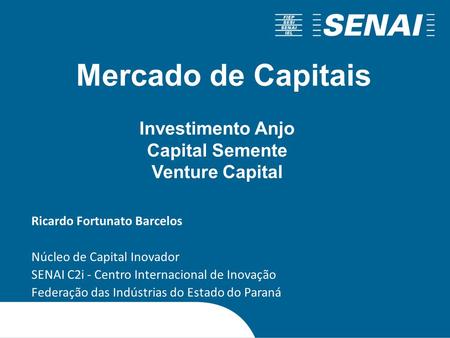 Mercado de Capitais Investimento Anjo Capital Semente Venture Capital