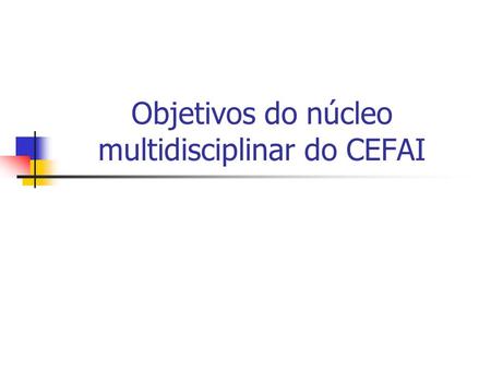 Objetivos do núcleo multidisciplinar do CEFAI