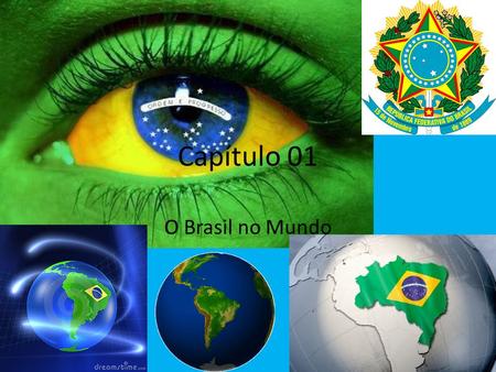 Capítulo 01 O Brasil no Mundo.