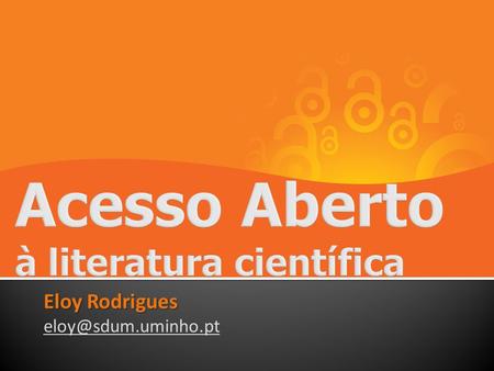 Eloy Rodrigues  Artigos de revistas científicas  Outras publicações académicas e científicas  Teses e Dissertações  Comunicações.