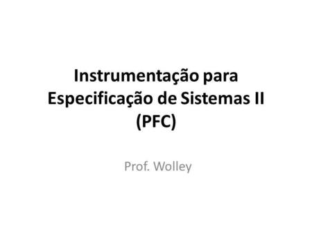Instrumentação para Especificação de Sistemas II (PFC)