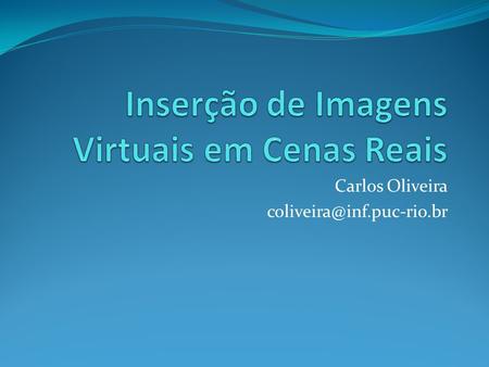 Carlos Oliveira Sumário Descrição e Objetivo O Método de Tsai Implementação Resultados obtidos Melhoramentos.