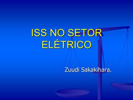 ISS NO SETOR ELÉTRICO Zuudi Sakakihara..