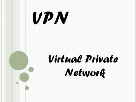 VPN Virtual Private Network.