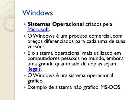 Windows Sistemas Operacional criados pela Microsoft.
