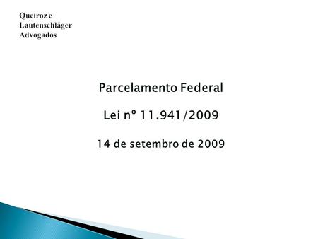 Parcelamento Federal Lei nº 11.941/2009 14 de setembro de 2009.