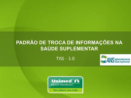 PADRÃO DE TROCA DE INFORMAÇÕES NA SAÚDE SUPLEMENTAR TISS – 3.0.