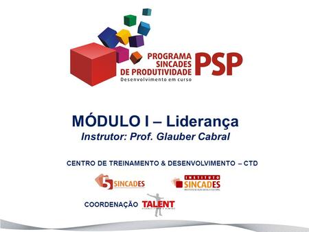 MÓDULO I – Liderança Instrutor: Prof. Glauber Cabral
