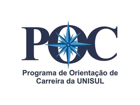 O que é o POC? É um programa institucional que atende acadêmicos das diversas fases dos cursos de graduação da Unisul, bem como estudantes de Ensino Médio.