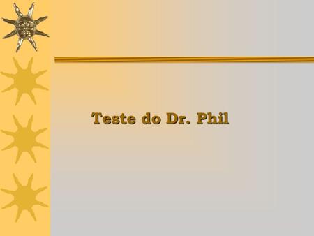 Teste do Dr. Phil.