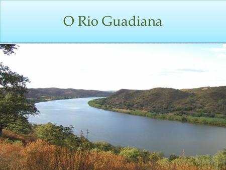 O Rio Guadiana.