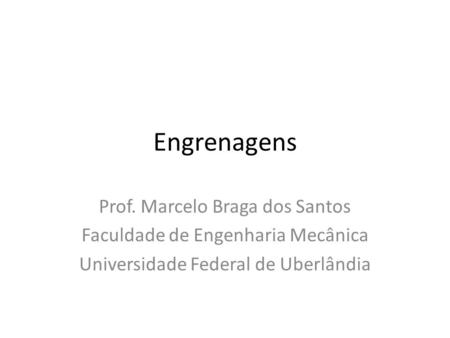 Engrenagens Prof. Marcelo Braga dos Santos