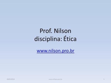 Prof. Nilson disciplina: Ética