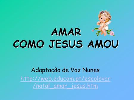 AMAR COMO JESUS AMOU Adaptação de Vaz Nunes